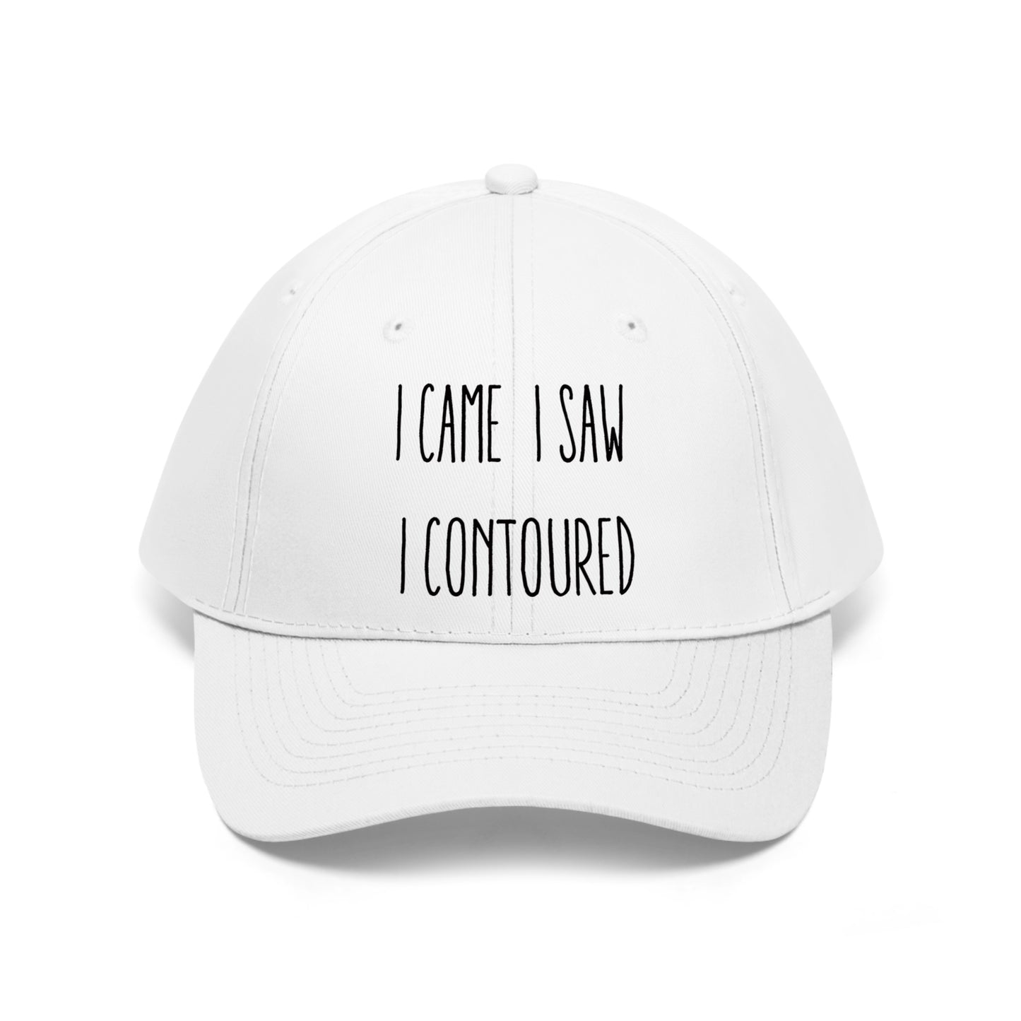 I Came, I Saw, I Contoured Unisex Twill Hat