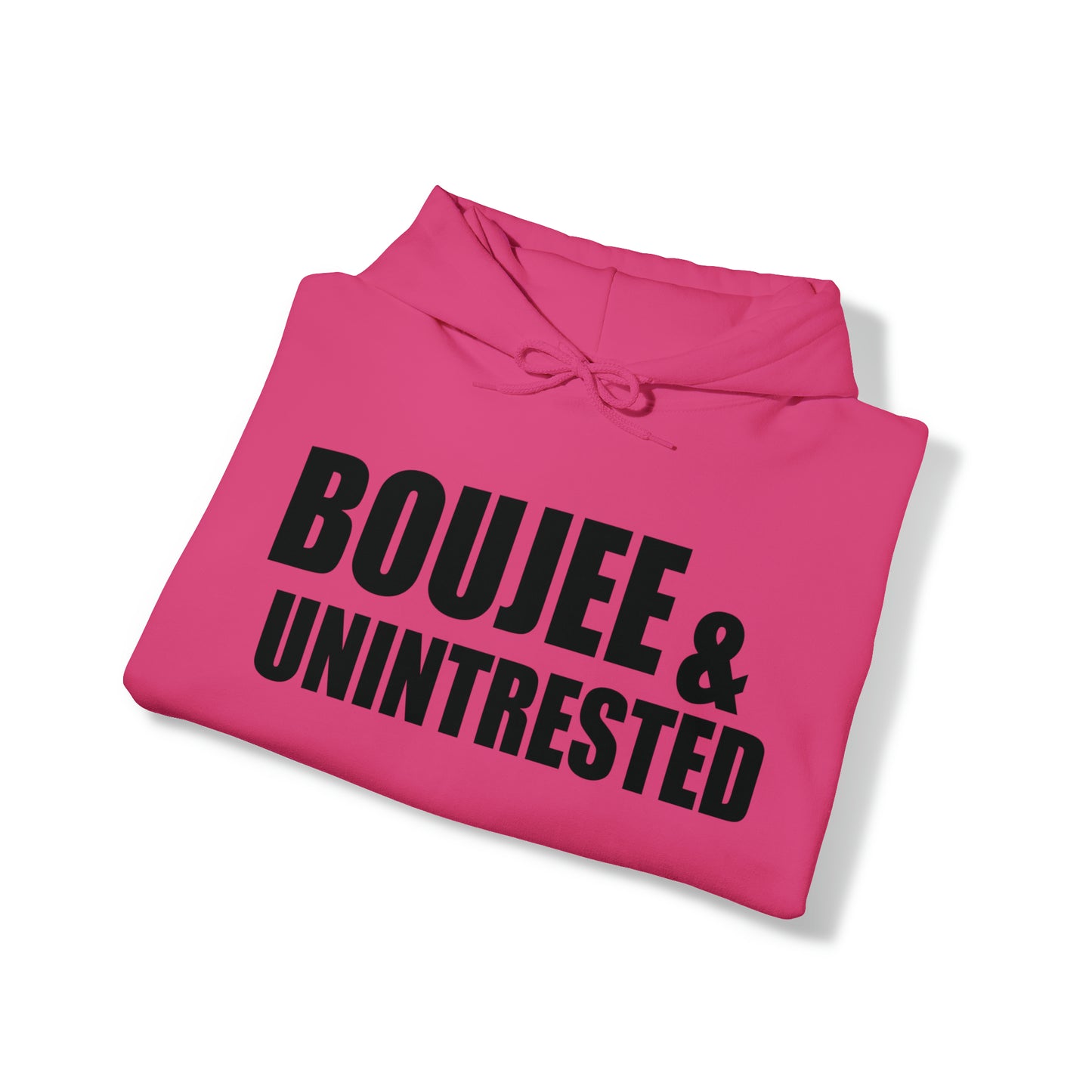 Boujee & Uninterested Hooded Sweatshirt