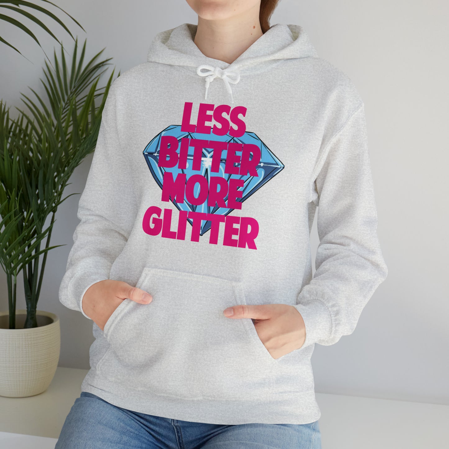 Less Bitter More Glitter Hooded Sweatshirt