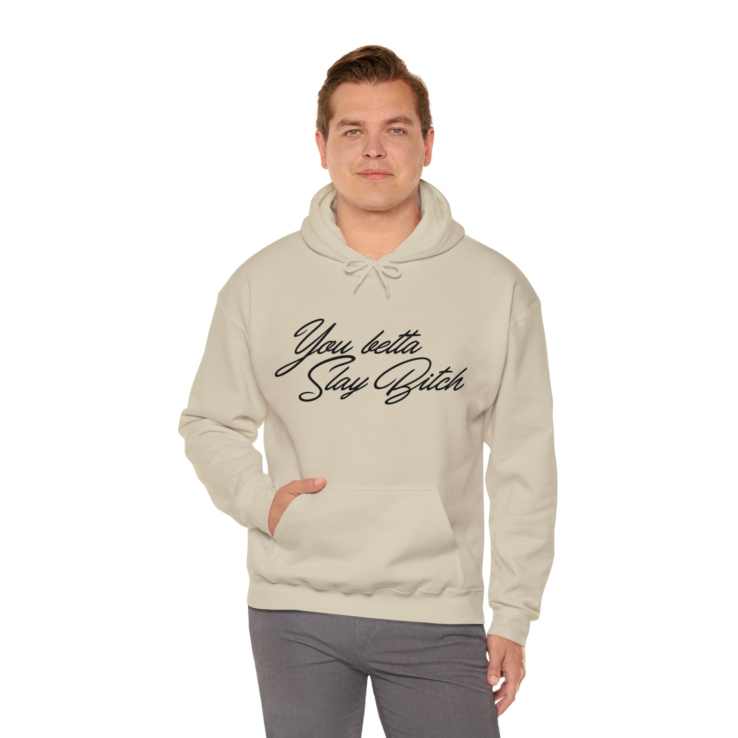 You Betta Slay Bitch Hooded Sweatshirt