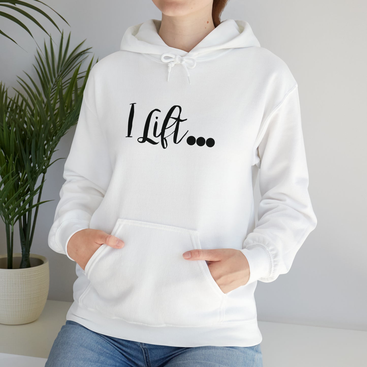 I Lift Hooded Sweatshirt