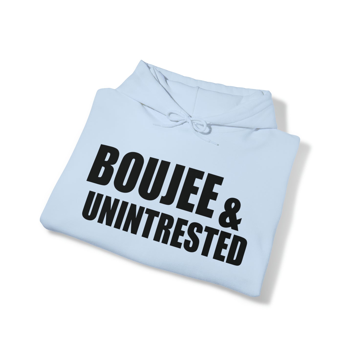 Boujee & Uninterested Hooded Sweatshirt