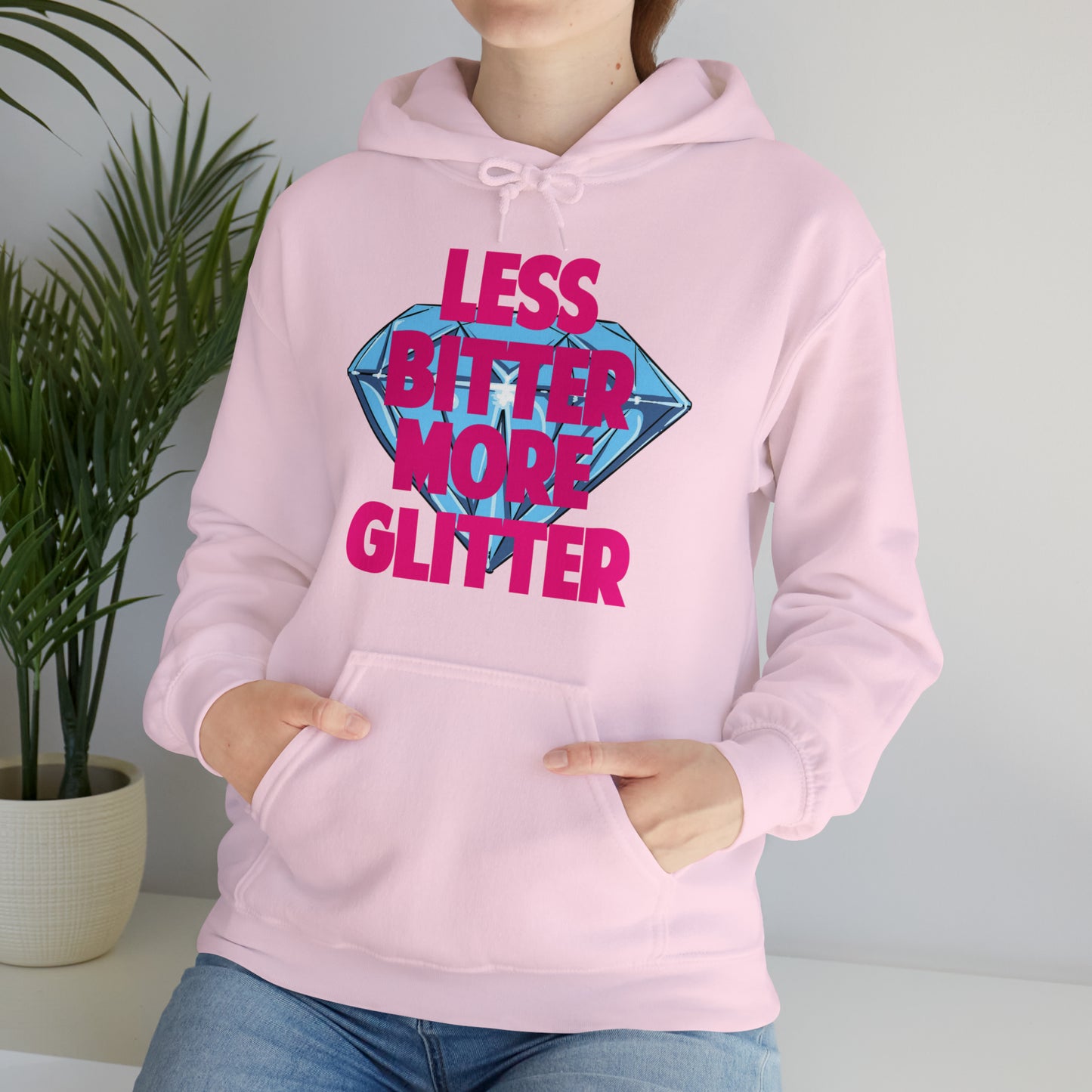 Less Bitter More Glitter Hooded Sweatshirt