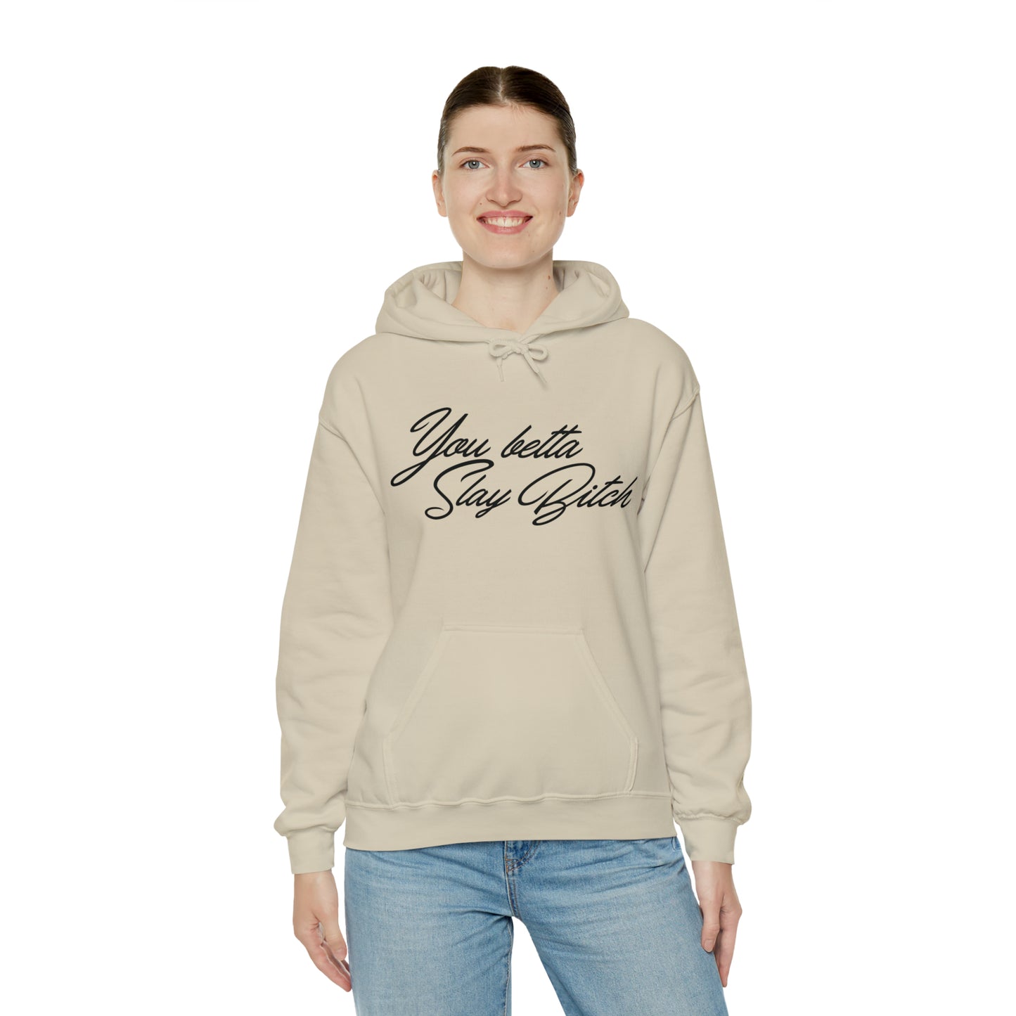 You Betta Slay Bitch Hooded Sweatshirt