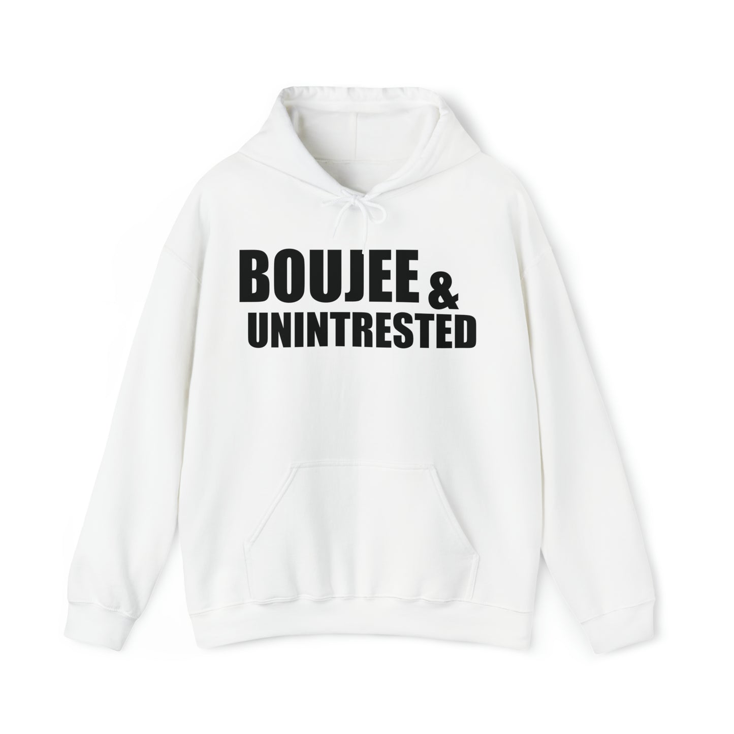 Boujee & Uninterested Hooded Sweatshirt