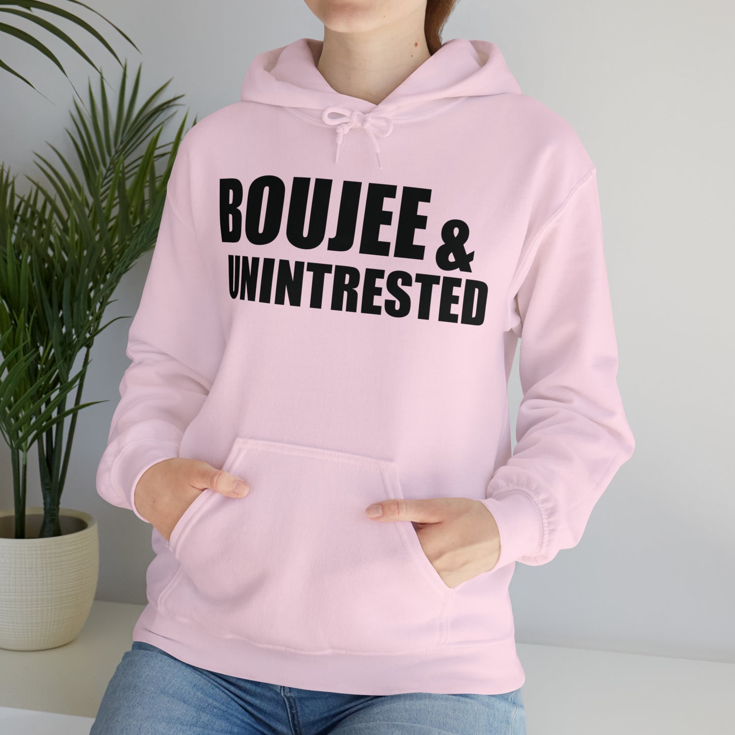 Boujee & Uninterested Hooded Sweatshirt