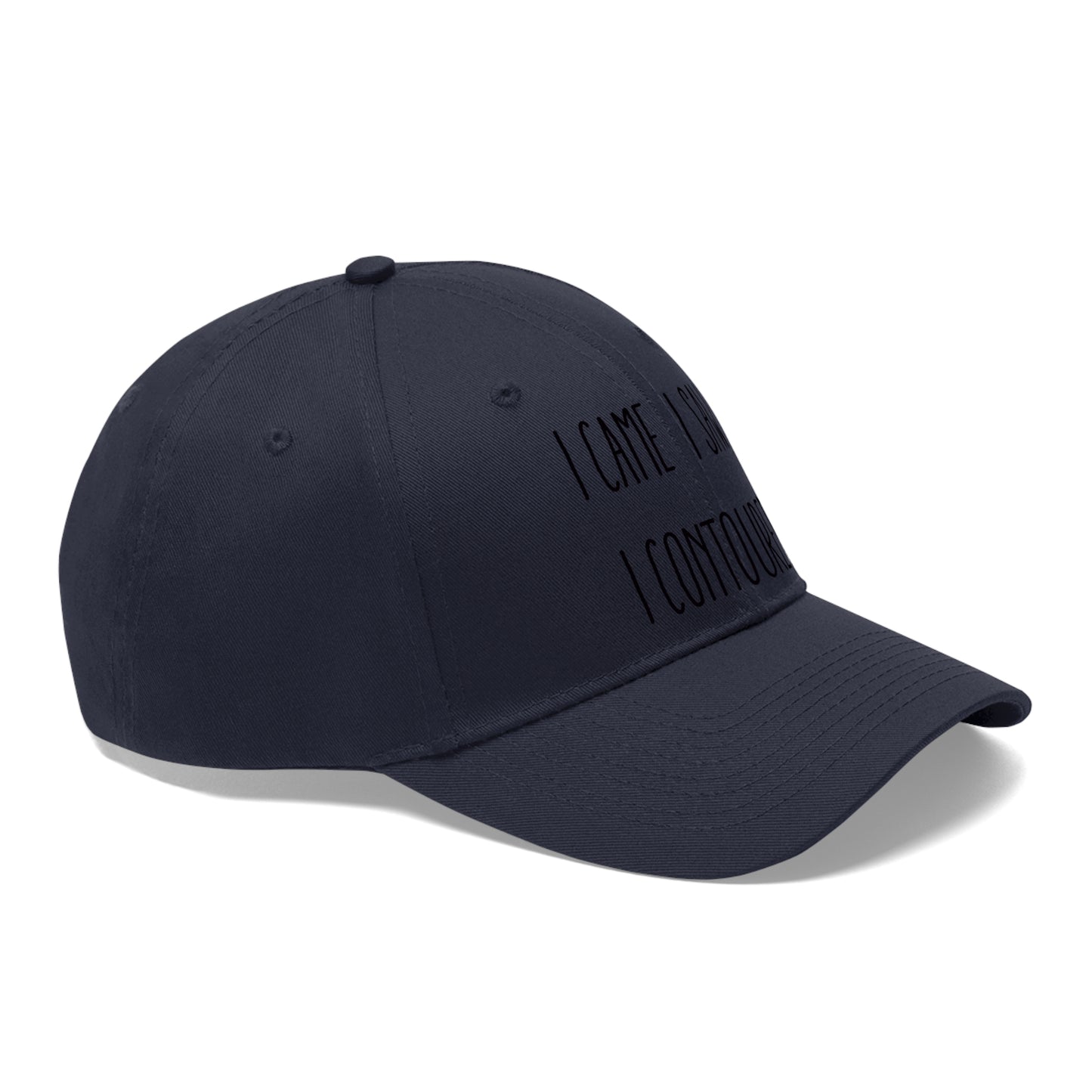 I Came, I Saw, I Contoured Unisex Twill Hat