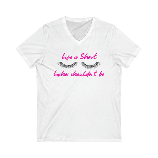 Life is Short Lashes Shouldn't Be Short Sleeve V-Neck Tee