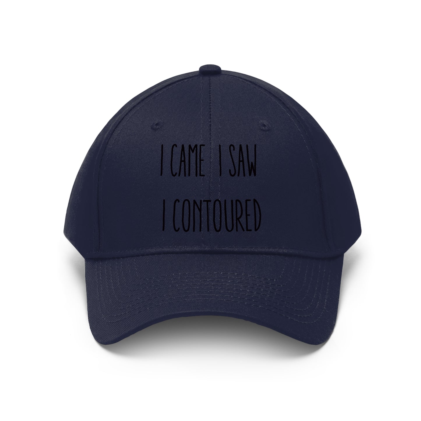 I Came, I Saw, I Contoured Unisex Twill Hat