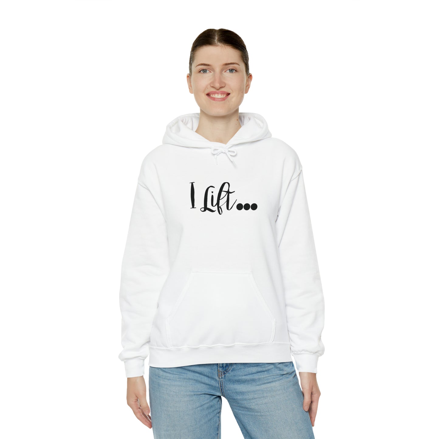 I Lift Hooded Sweatshirt