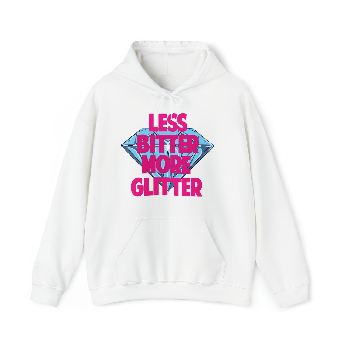 Less Bitter More Glitter Hooded Sweatshirt