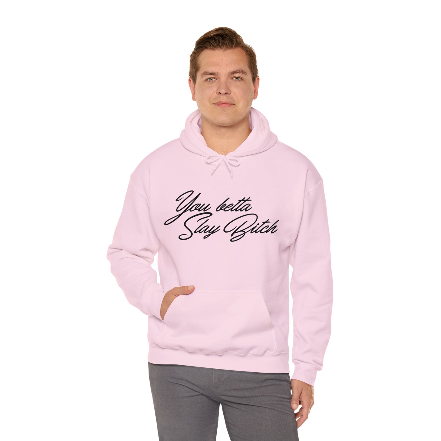 You Betta Slay Bitch Hooded Sweatshirt