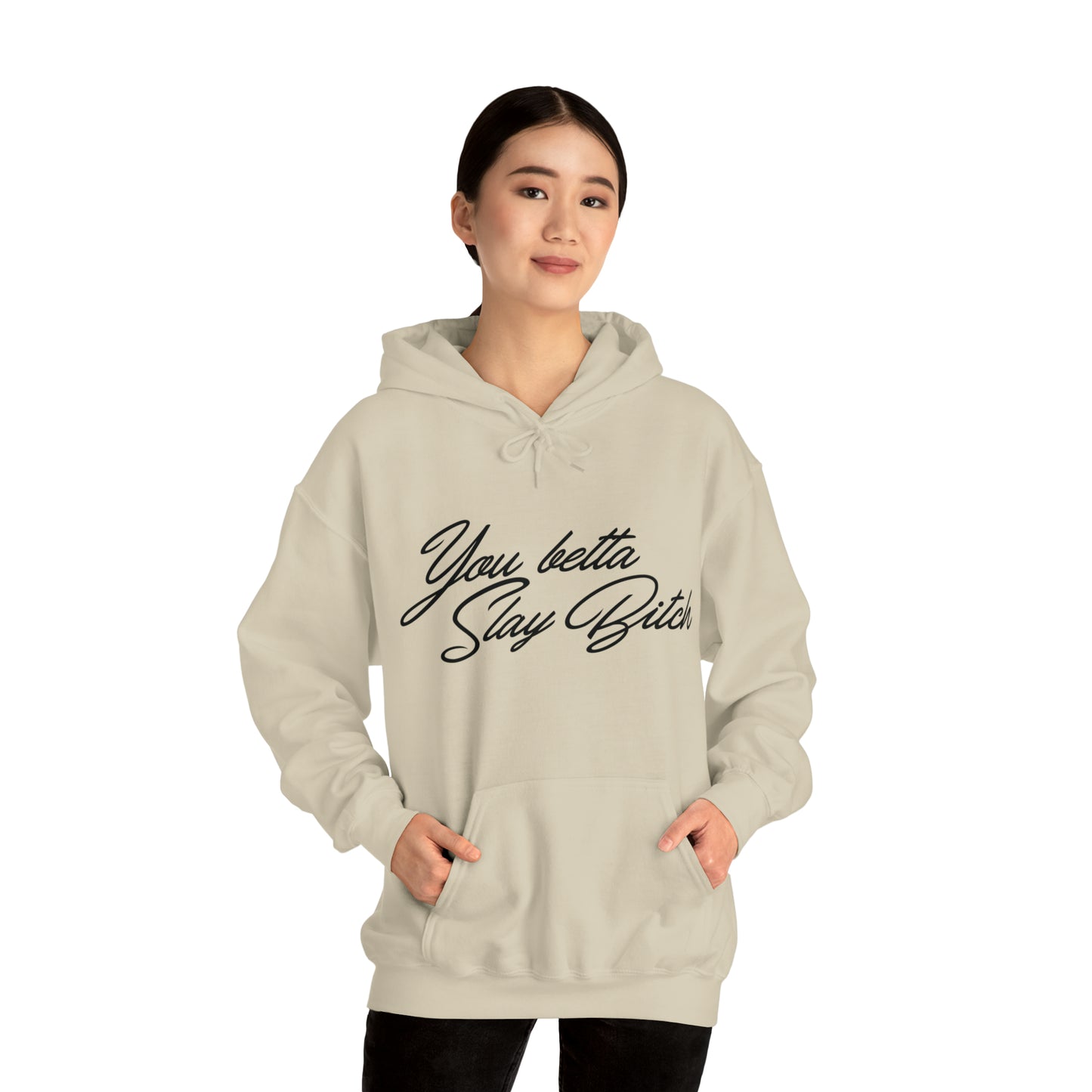 You Betta Slay Bitch Hooded Sweatshirt