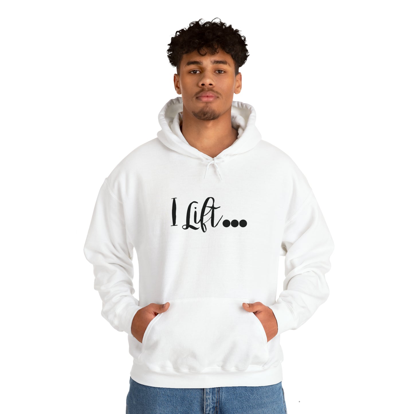 I Lift Hooded Sweatshirt