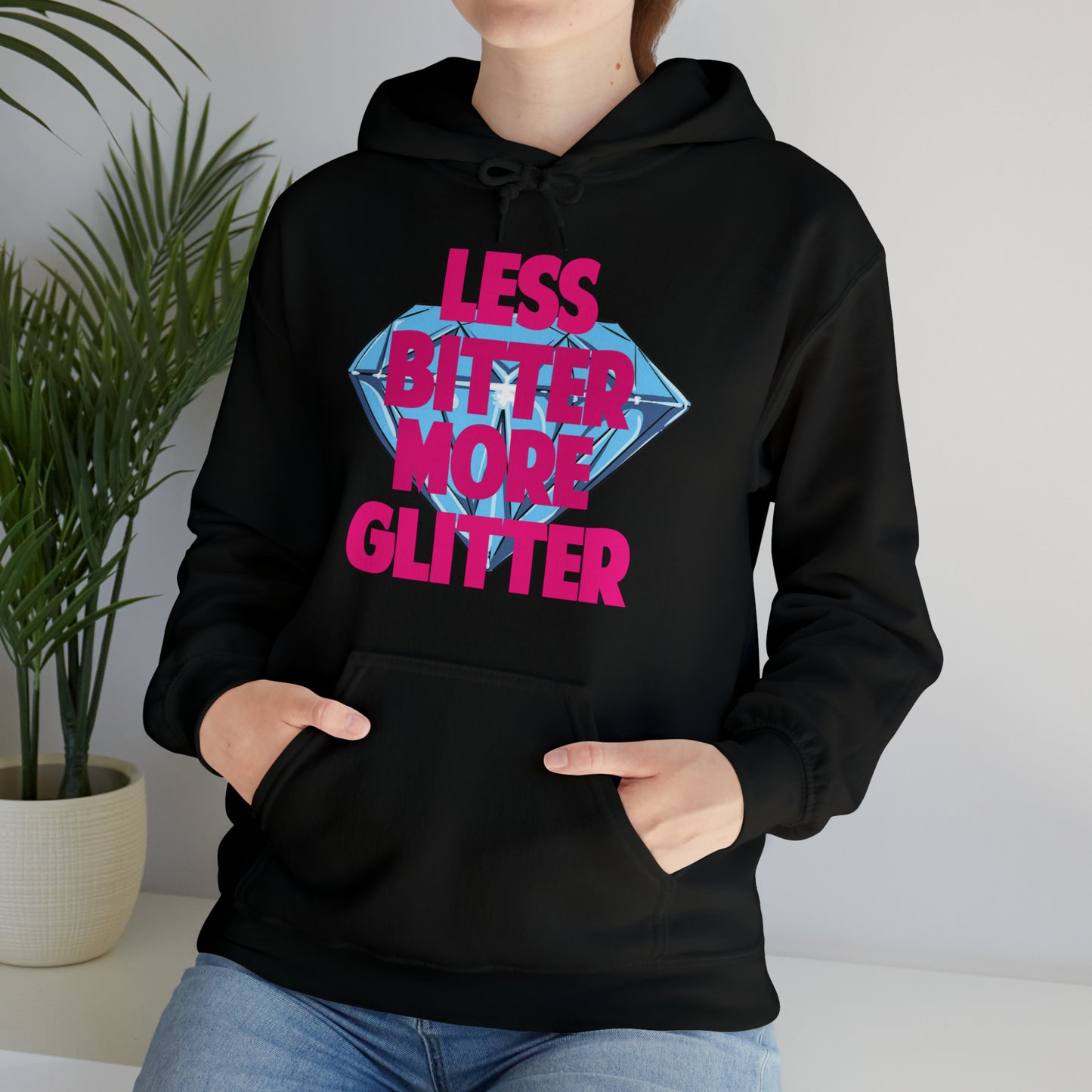 Less Bitter More Glitter Hooded Sweatshirt