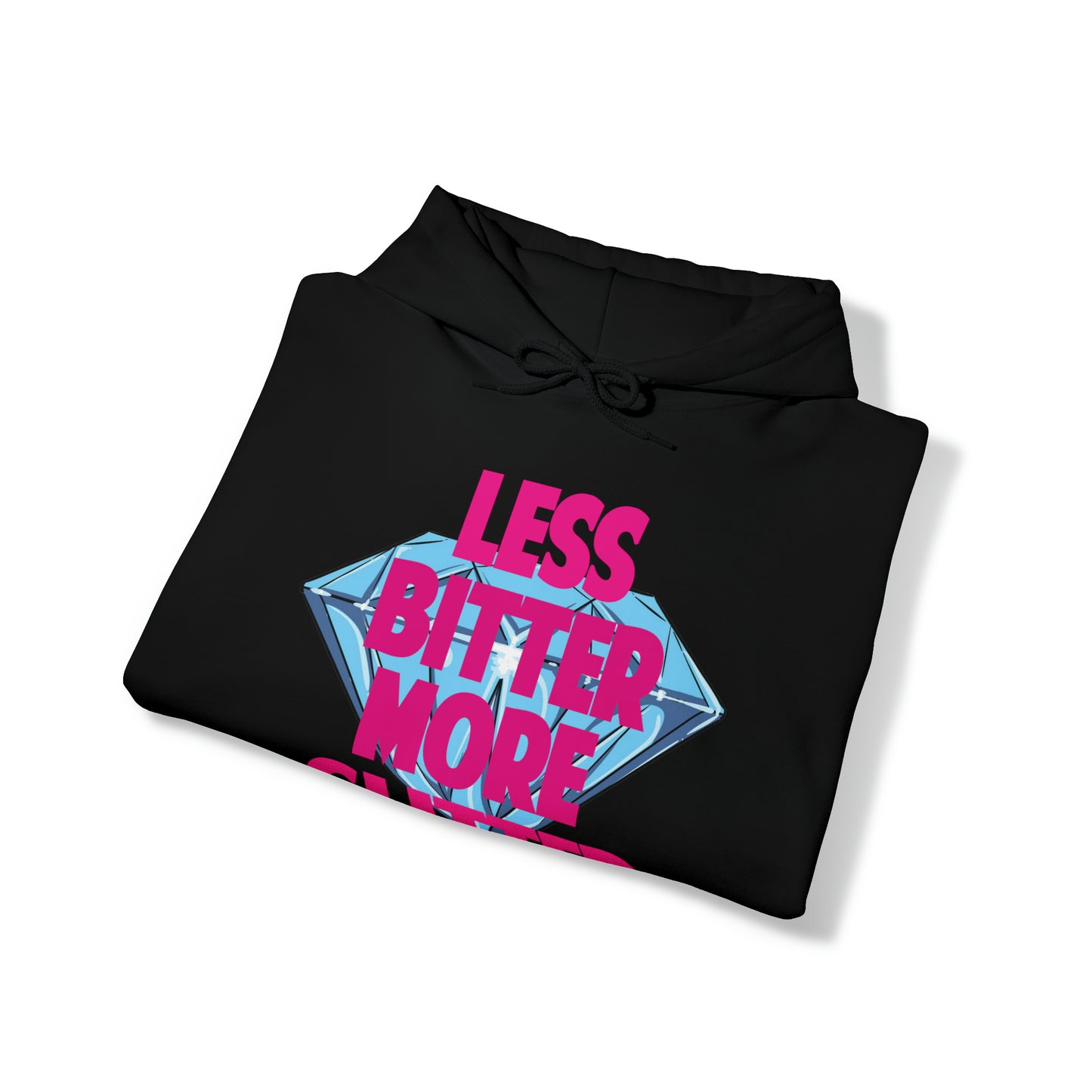 Less Bitter More Glitter Hooded Sweatshirt