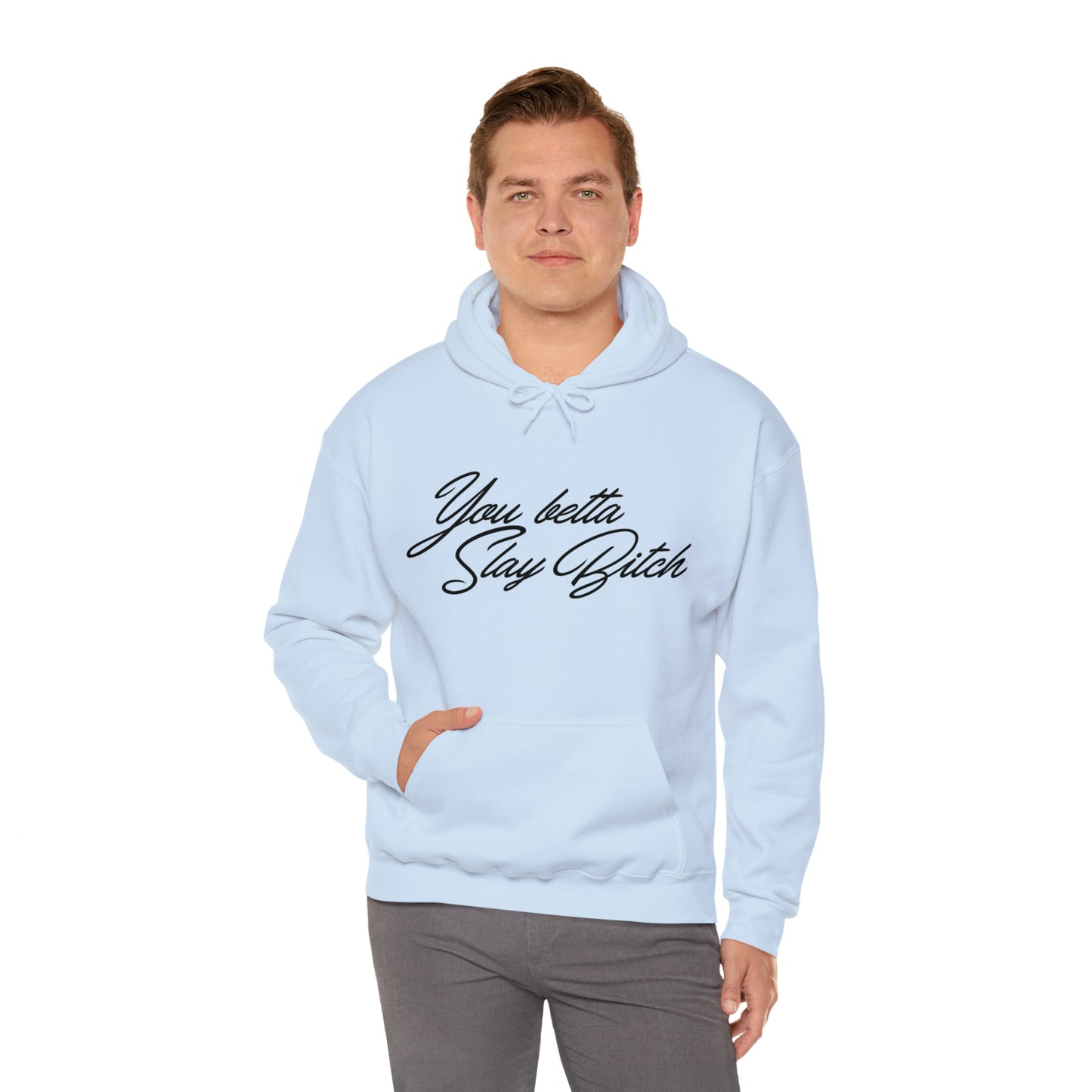 You Betta Slay Bitch Hooded Sweatshirt