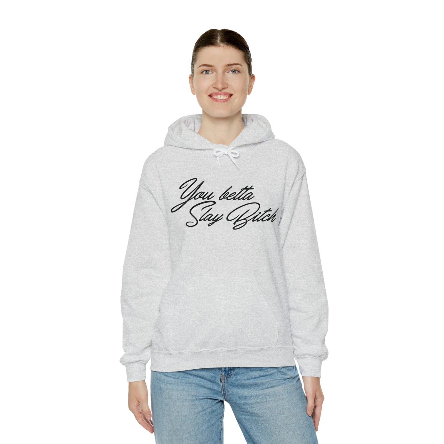 You Betta Slay Bitch Hooded Sweatshirt