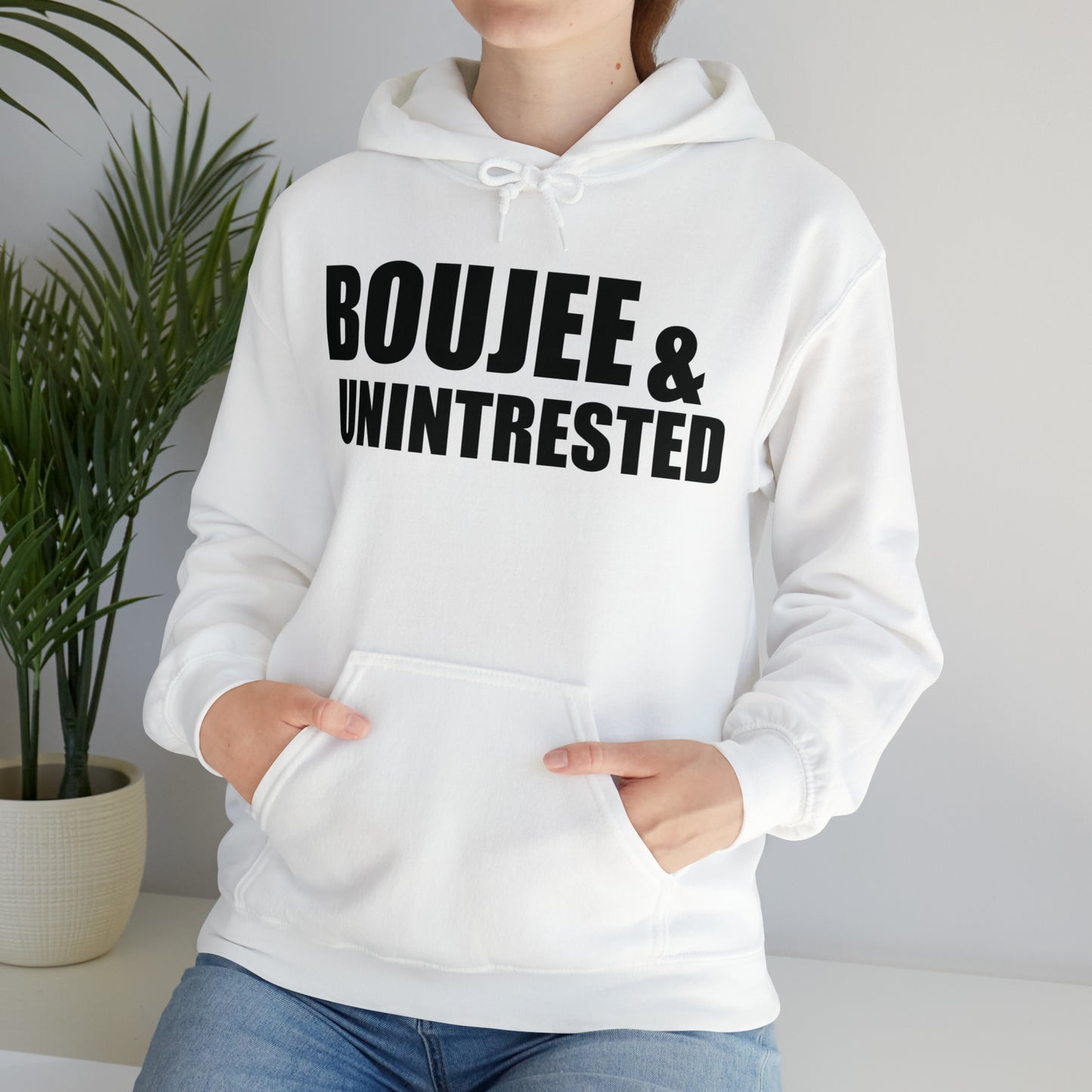 Boujee & Uninterested Hooded Sweatshirt