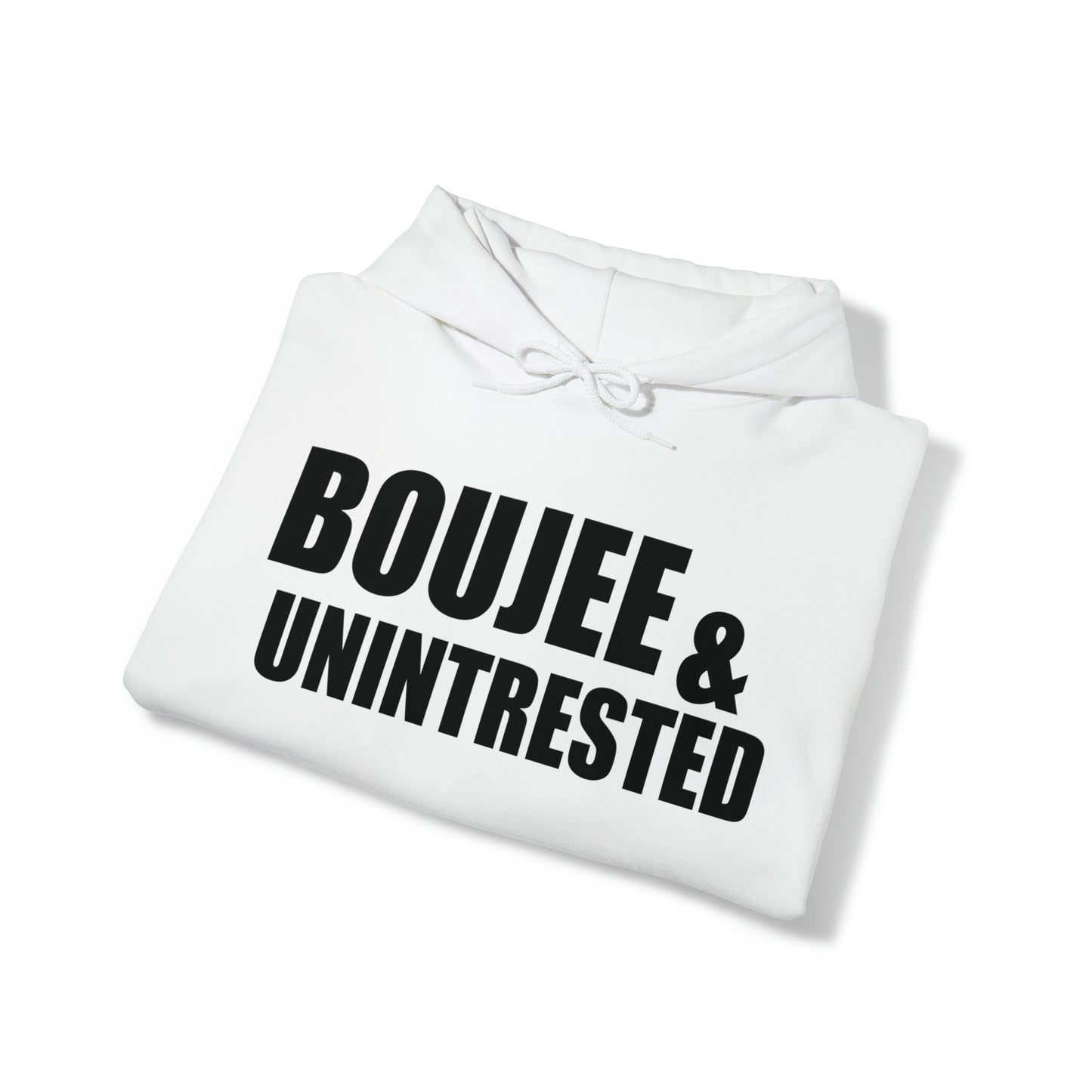 Boujee & Uninterested Hooded Sweatshirt