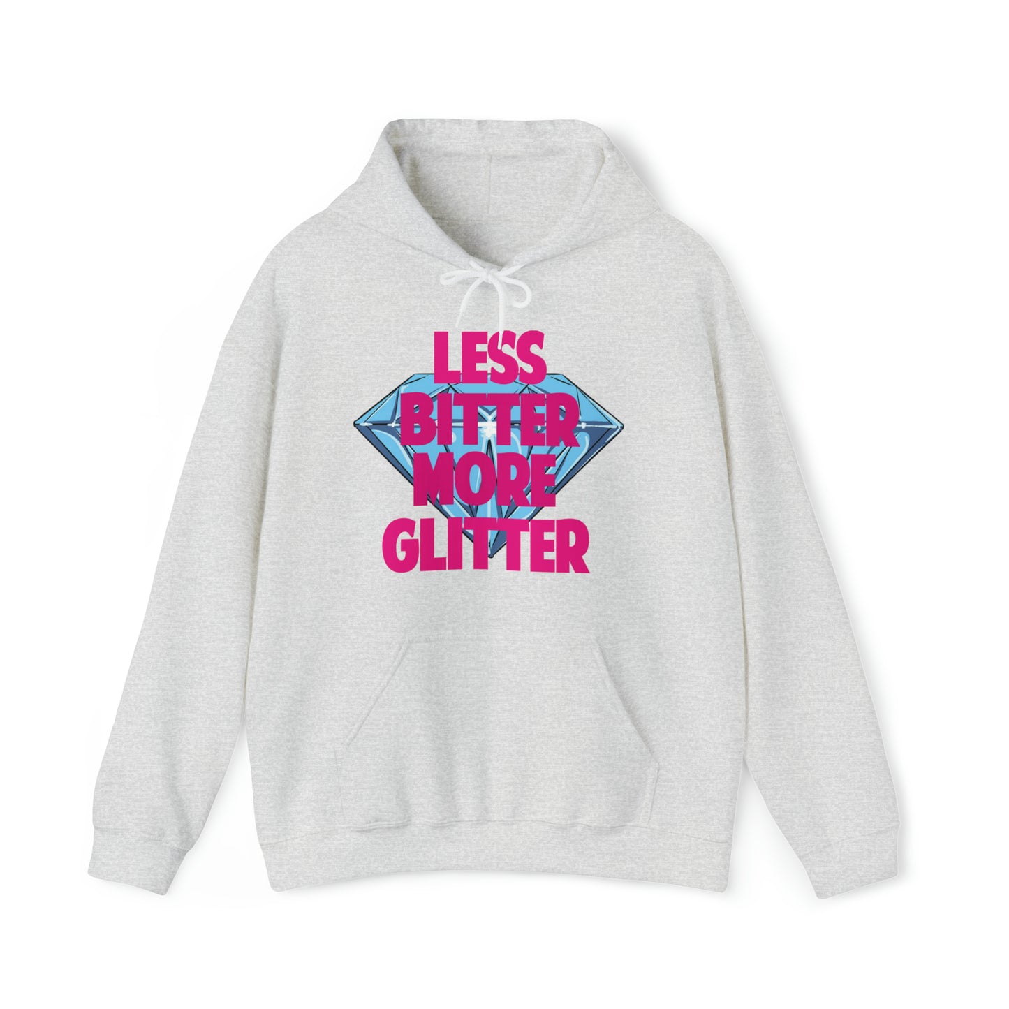 Less Bitter More Glitter Hooded Sweatshirt