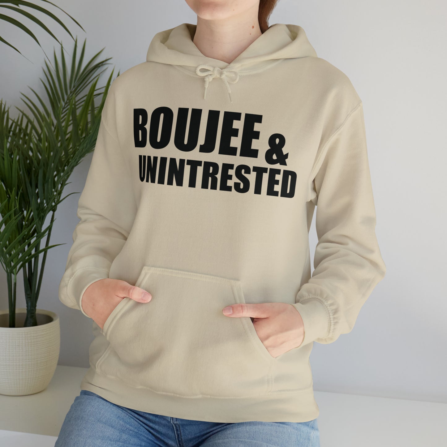 Boujee & Uninterested Hooded Sweatshirt