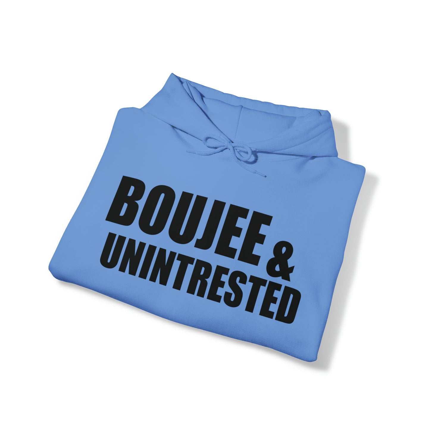 Boujee & Uninterested Hooded Sweatshirt