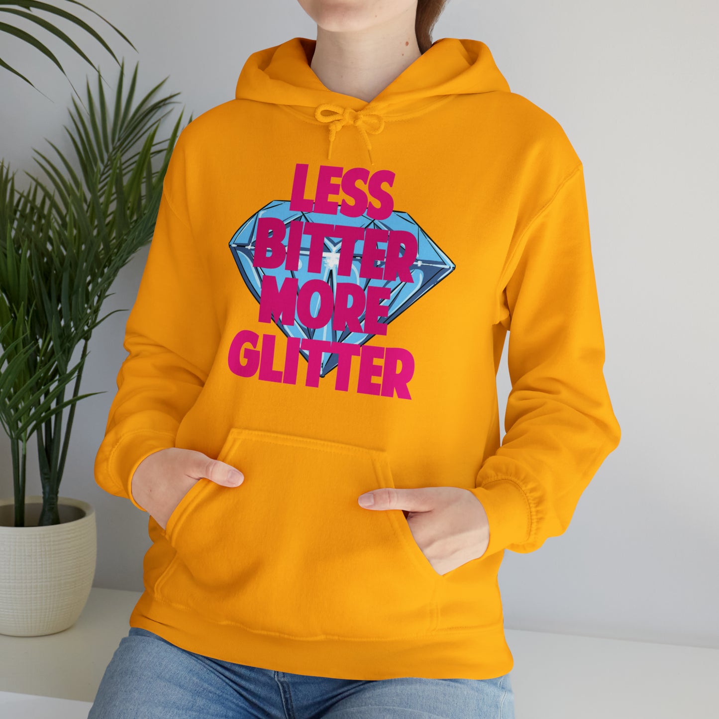 Less Bitter More Glitter Hooded Sweatshirt