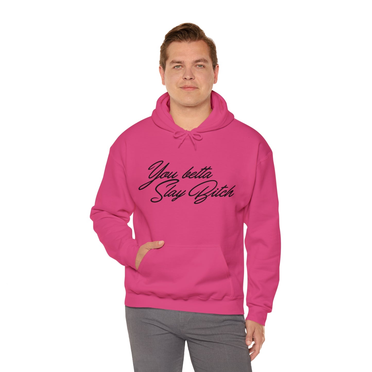 You Betta Slay Bitch Hooded Sweatshirt