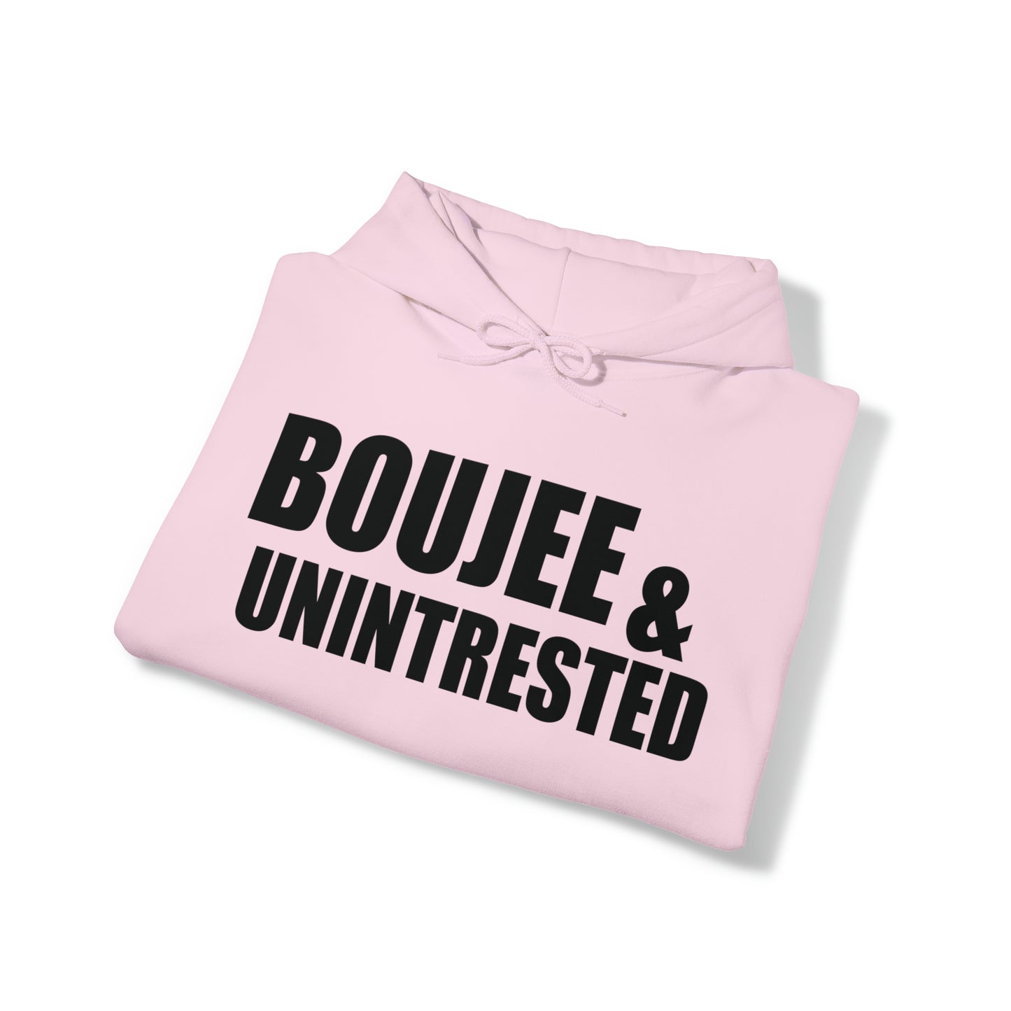 Boujee & Uninterested Hooded Sweatshirt