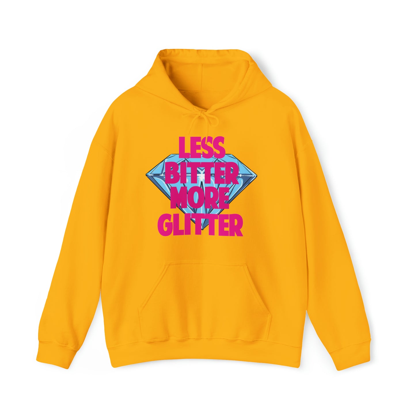 Less Bitter More Glitter Hooded Sweatshirt