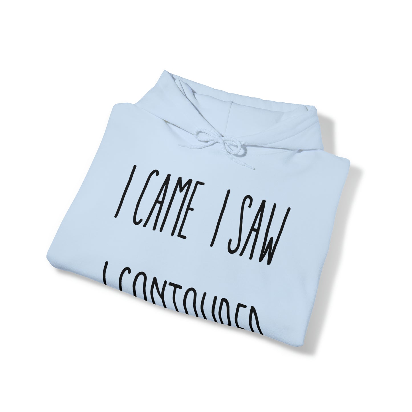 I Came I Saw I Contoured Hooded Sweatshirt