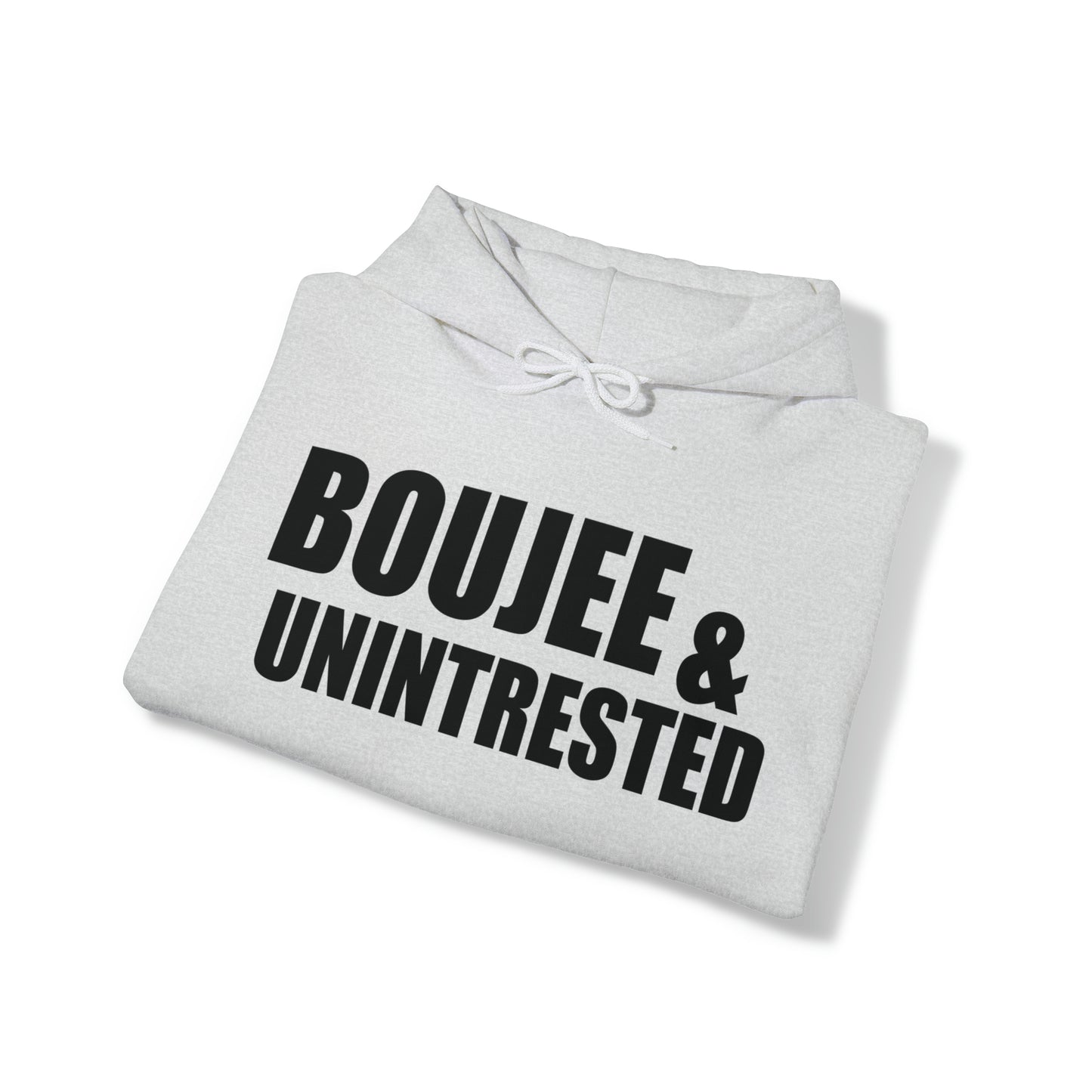 Boujee & Uninterested Hooded Sweatshirt