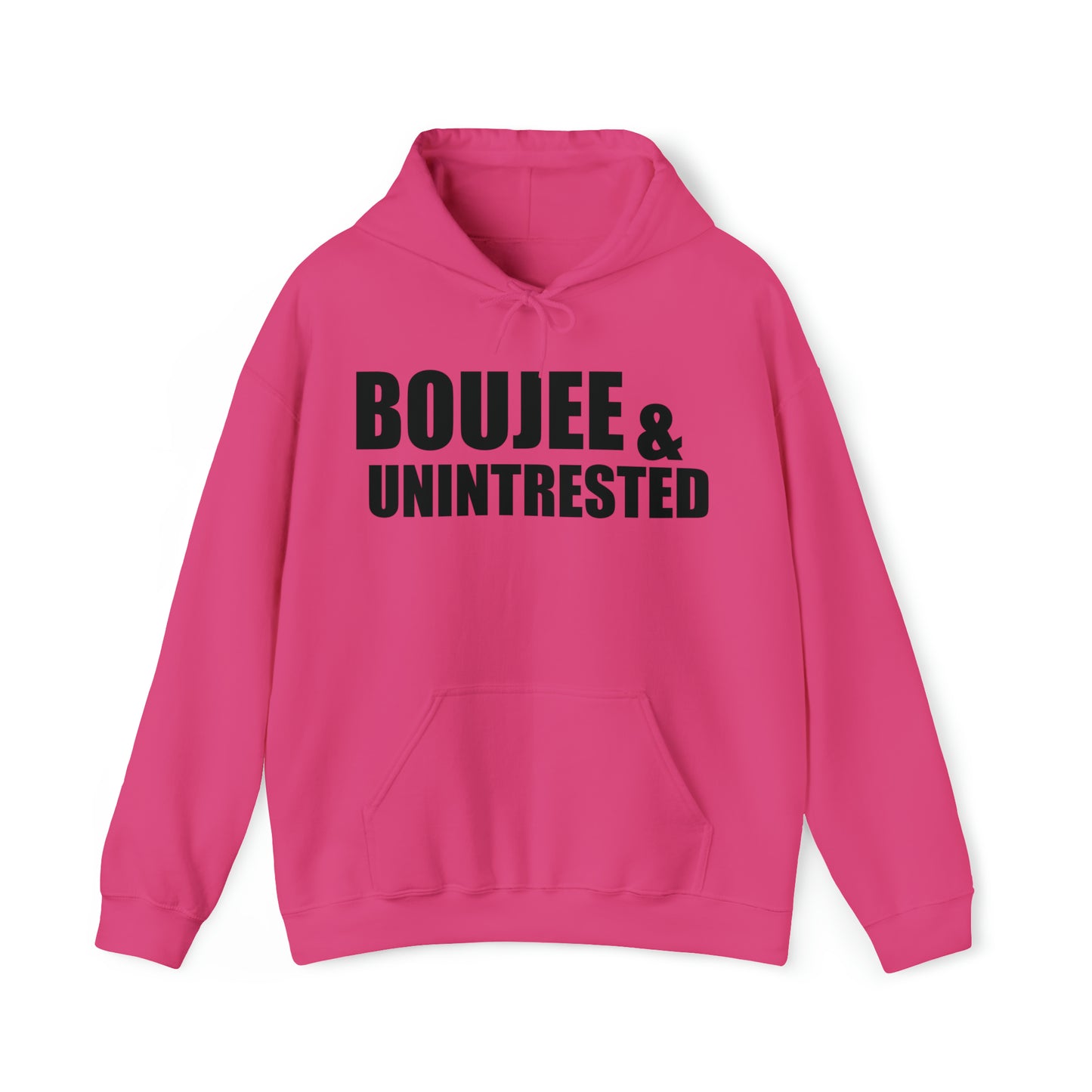 Boujee & Uninterested Hooded Sweatshirt